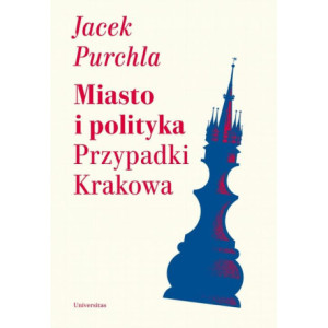Miasto i polityka Przypadki Krakowa [E-Book] [mobi]