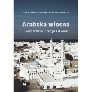 Arabska Wiosna i świat arabski u progu XXI wieku [E-Book] [mobi]