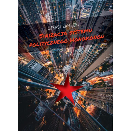 Sinizacja systemu politycznego Hongkongu [E-Book] [mobi]