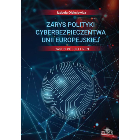 Zarys polityki cyberbezpieczeństwa Unii Europejskiej Casus Polski i RFN [E-Book] [pdf]