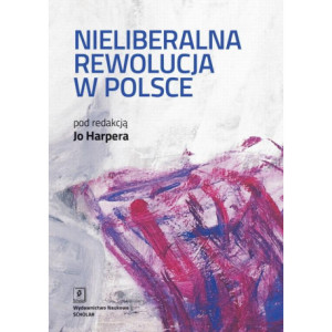 Nieliberalna rewolucja w Polsce [E-Book] [pdf]