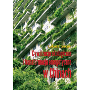 Cywilizacja ekologiczna i transformacja energetyczna w Chinach [E-Book] [pdf]