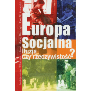 Europa socjalna. Iluzja czy rzeczywistość? [E-Book] [pdf]