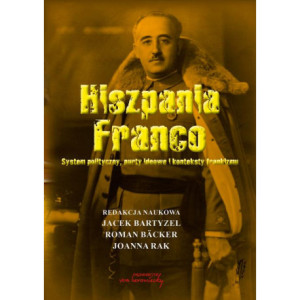 Hiszpania Franco. System polityczny, nurty ideowe i konteksty frankizmu [E-Book] [pdf]