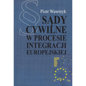 Sądy cywilne w procesie integracji europejskiej [E-Book] [pdf]