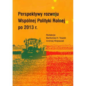 Perspektywy rozwoju Wspólnej Polityki Rolnej po 2013 r [E-Book] [pdf]