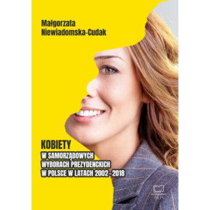 Kobiety w samorządowych wyborach prezydenckich w Polsce w latach 2002-2018 [E-Book] [pdf]