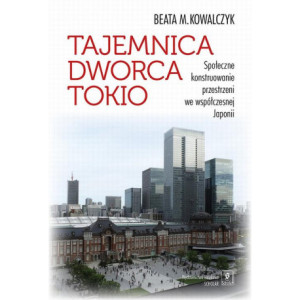 Tajemnica Dworca Tokio. Społeczne konstruowanie przestrzeni we współczesnej Japonii [E-Book] [pdf]
