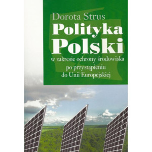 Polityka Polski w zakresie ochrony środowiska po przystąpieniu do Unii Europejskiej [E-Book] [pdf]