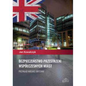 Bezpieczeństwo przestrzeni współczesnych miast. Przykład Wielkiej Brytanii [E-Book] [pdf]