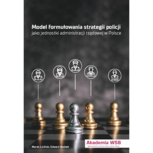 Modele formułowania strategii policji jako jednostki administracji rządowej w Polsce [E-Book] [epub]