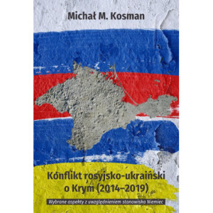 Konflikt rosyjsko-ukraiński o Krym (2014-2019). Wybrane aspekty z uwzględnieniem stanowiska Niemiec [E-Book] [pdf]