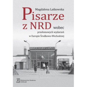 Pisarze z NRD wobec przełomowych wydarzeń w Europie Środkowo-Wschodniej [E-Book] [pdf]