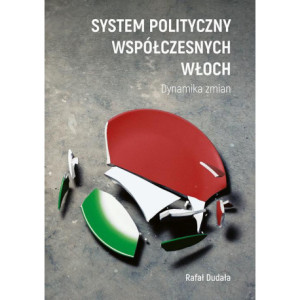 System polityczny współczesnych Włoch. Dynamika zmian [E-Book] [pdf]
