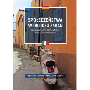 Społeczeństwa w obliczu zmian. Przeobrażenia polityczno-kulturowe w Hiszpanii i we Włoszech [E-Book] [pdf]