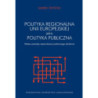 Polityka regionalna Unii Europejskiej jako polityka publiczna wobec potrzeby optymalizacji działania publicznego [E-Book] [pdf]