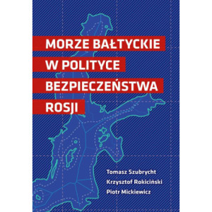 Morze Bałtyckie w polityce bezpieczeństwa Rosji [E-Book] [pdf]