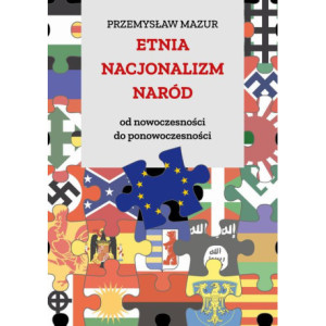 Etnia – nacjonalizm – naród. Od nowoczesności do ponowoczesności [E-Book] [pdf]
