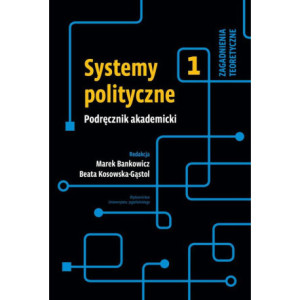 Systemy polityczne Podręcznik akademicki Tom 1 [E-Book] [pdf]