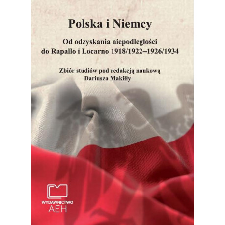 Polska i Niemcy. Od odzyskania niepodległości do Rapallo i Locarno 1918/1922 – 1926/1934 [E-Book] [pdf]