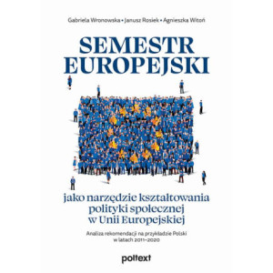 Semestr europejski jako narzędzie kształtowania polityki społecznej w Unii Europejskiej. Analiza rekomendacji na przykładzie Polski w latach 2011–2020 [E-Book] [mobi]
