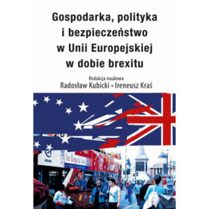 Gospodarka, polityka i bezpieczeństwo w Unii Europejskiej w dobie brexitu [E-Book] [pdf]