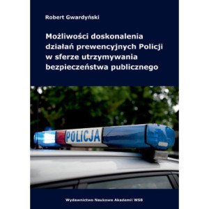 Możliwości doskonalenia działań prewencyjnych Policji w sferze utrzymywania bezpieczeństwa publicznego [E-Book] [mobi]