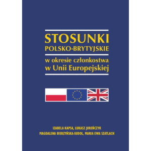 Stosunki polsko-brytyjskie w okresie członkostwa w Unii Europejskiej [E-Book] [pdf]