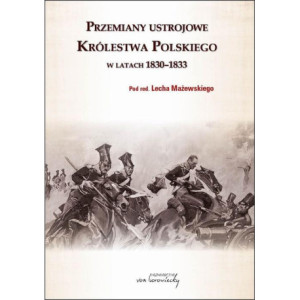 Przemiany ustrojowe w Królestwie Polskim w latach 1830-1833 [E-Book] [pdf]