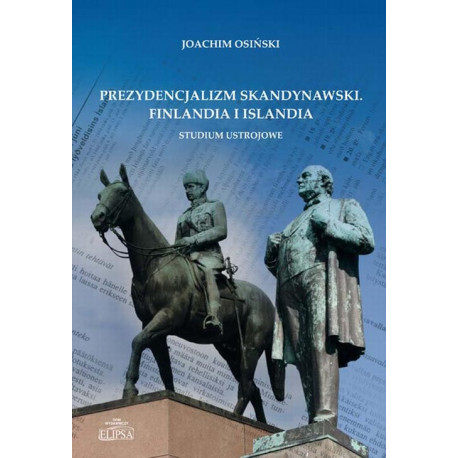 Prezydencjalizm skandynawski. Finlandia i Islandia. Studium ustrojowe [E-Book] [pdf]