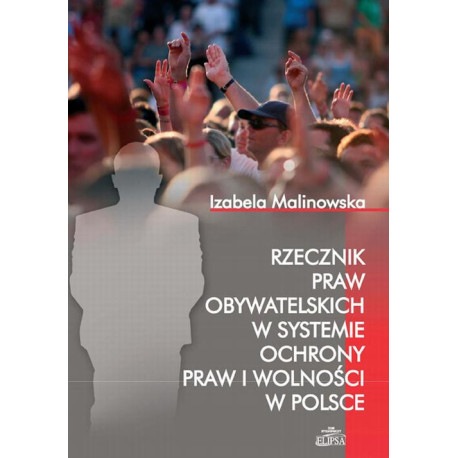 Rzecznik Praw Obywatelskich w systemie ochrony praw i wolności w Polsce [E-Book] [pdf]