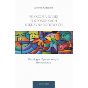 Filozofia nauki o stosunkach międzynarodowych Ontologia Epistemologia Metodologia [E-Book] [mobi]