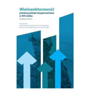 Wielowektorowość polskiej polityki bezpieczeństwa w XXI wieku. Wybrane aspekty [E-Book] [pdf]