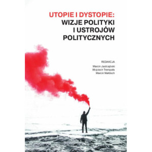 Utopie i dystopie wizje polityki i ustrojów politycznych [E-Book] [pdf]