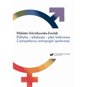 Polityka – edukacja – płeć kulturowa. Z perspektywy antropogiki społecznej [E-Book] [pdf]