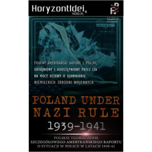 Odtajnione przez CIA Poland Under Nazi Rule 1939-1941. Amerykański raport o sytuacji w Polsce [E-Book] [mobi]