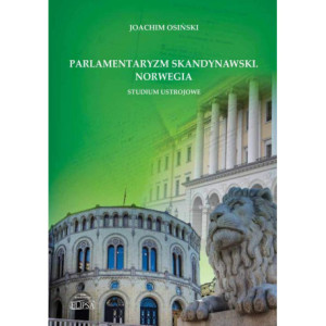 Parlamentaryzm skandynawski Norwegia Studium ustrojowe [E-Book] [pdf]