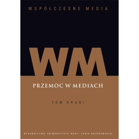 Współczesne Media. Przemoc w mediach. Tom 2 [E-Book] [pdf]