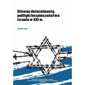 Główne determinanty polityki bezpieczeństwa Izraela na początku XXI wieku [E-Book] [pdf]
