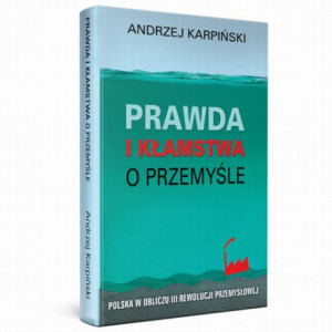 Prawda i kłamstwa o przemyśle - Polska w obliczu III rewolucji przemysłowej [E-Book] [epub]