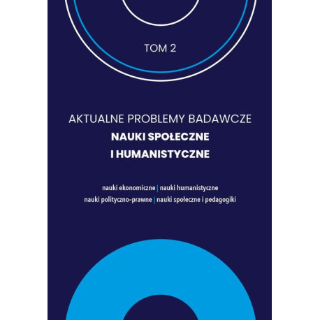 AKTUALNE PROBLEMY BADAWCZE NAUKI SPOŁECZNE I HUMANISTYCZNE [E-Book] [pdf]