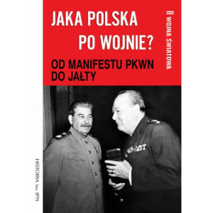 Jaka Polska po wojnie? Tom II OD MANIFESTU PKWN DO JAŁTY [E-Book] [epub]