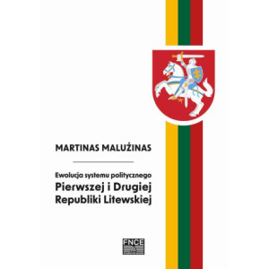 Ewolucja systemu politycznego Pierwszej i Drugiej Republiki Litewskiej [E-Book] [pdf]