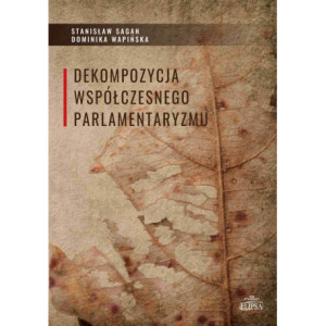 Dekompozycja współczesnego parlamentaryzmu [E-Book] [pdf]