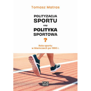 Polityzacja sportu czy polityka sportowa? Rola sportu w Niemczech po 1990 r. [E-Book] [pdf]