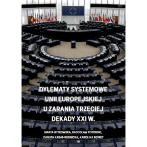Dylematy systemowe Unii Europejskiej u zarania trzeciej dekady XXI w. [E-Book] [epub]