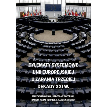 Dylematy systemowe Unii Europejskiej u zarania trzeciej dekady XXI w. [E-Book] [epub]