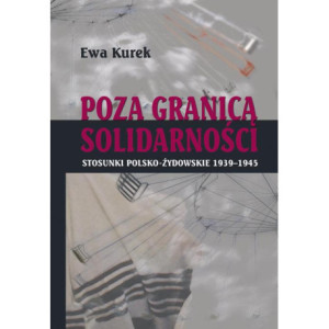 Poza Granicą Solidarności. Stosunki polsko-żydowskie 1939-1945 [E-Book] [epub]