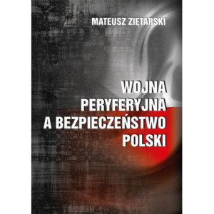 Wojna peryferyjna a bezpieczeństwo Polski [E-Book] [pdf]