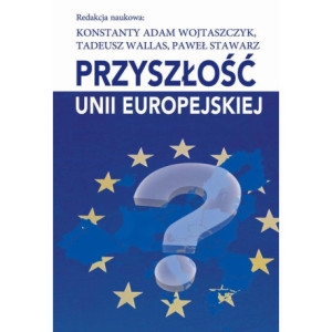 Przyszłość Unii Europejskiej [E-Book] [pdf]